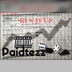 Run It Up- Paidtezz