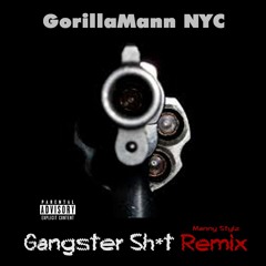 GorillamMann NYC - Gangster Sh*t (Whatever) Remix