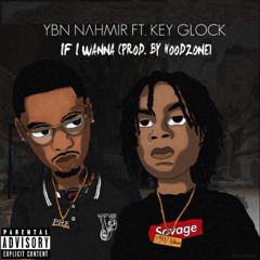 YBN Nahmir Feat. Key Glock "If I Wanna"