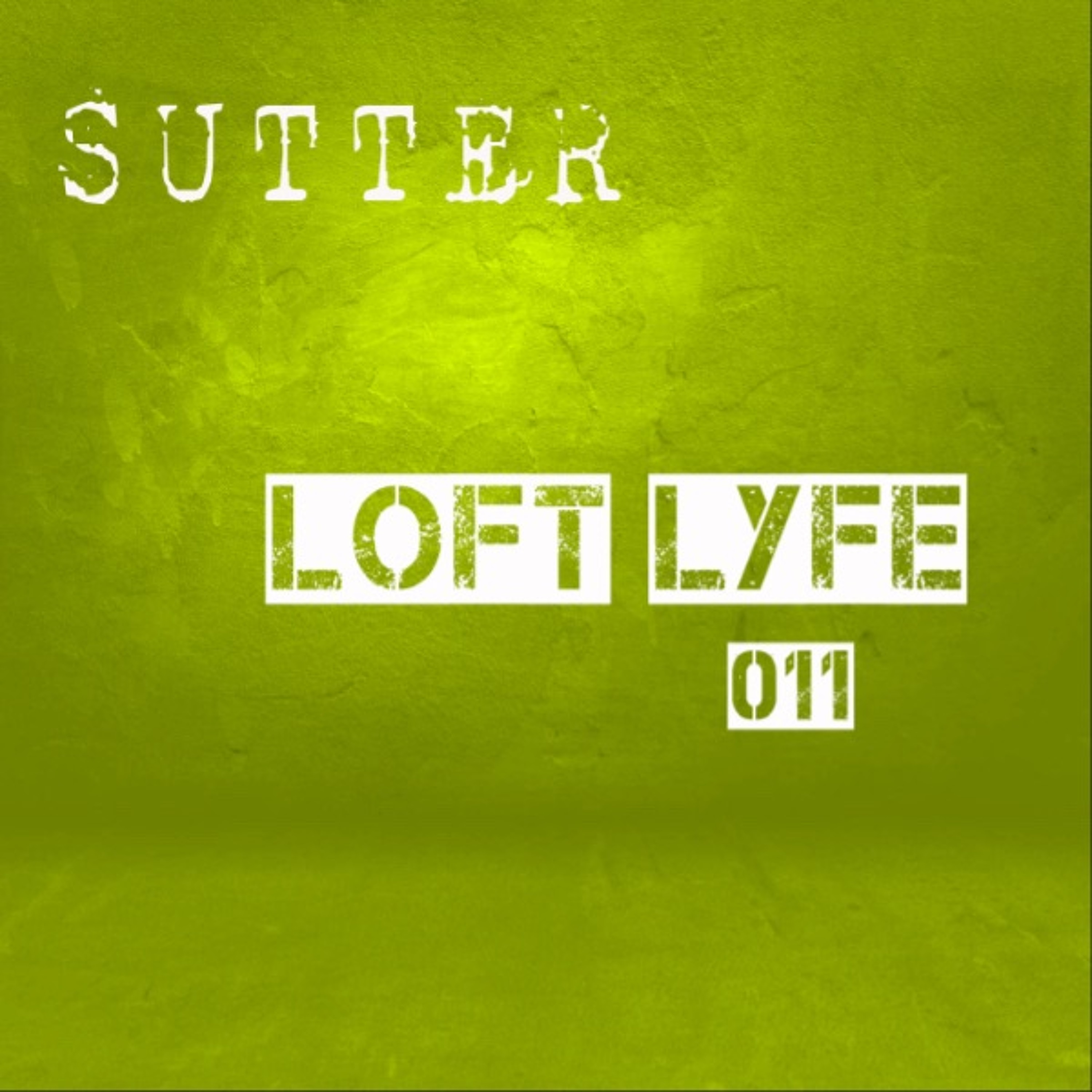 Sutter - Loft Lyfe - 011 episode artwork