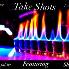 Take Shots Ft. Dino Wallace J A M E S J. TheRarejaCra & Sharlow
