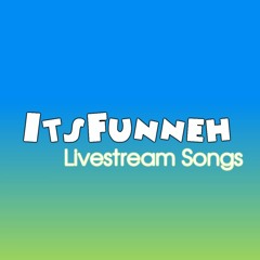 Unknown | ItsFunneh Livestream Songs