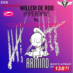 Willem De Roo Hyperdrive & Exis The Count vs Armin van Buuren I Live for That Energy [Tay Mashup]