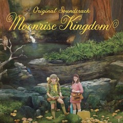Moonrise Kingdom Soundtrack: The Heroic Weather-Conditions Of The Universe, Part 4-6
