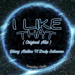 Gilang Mullins Ft Dedy Setiawan - I Like That ( Original Mix ) Versi 2