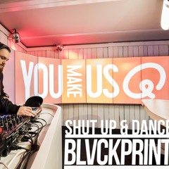 BLVCKPRINT -Q - Music Shut Up & Dance
