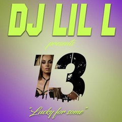 DJ Lil L - 13 Lucky For Some - Vol 2