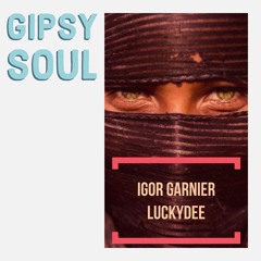 Igor Garnier & LuckyDee - Gipsy Soul (Extended Mix)FREE DOWNLOAD!