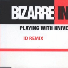 Bizarre Inc - Playing with Knives (ID Oldskool Remix 2010)FREE DOWNLOAD