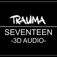 SEVENTEEN (세븐틴) - TRAUMA [3D USE HEADPHONES] 🎧