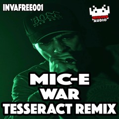 MIC-E - War (Tesseract Remix) *FREE DOWNLOAD*
