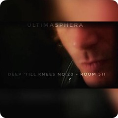 Deep 'Till Knees Podcast No.20 - Room 511 - UltimaSphera -Space FM Romania Radio Version