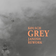 Kölsch "Grey" (Janosh Rework)