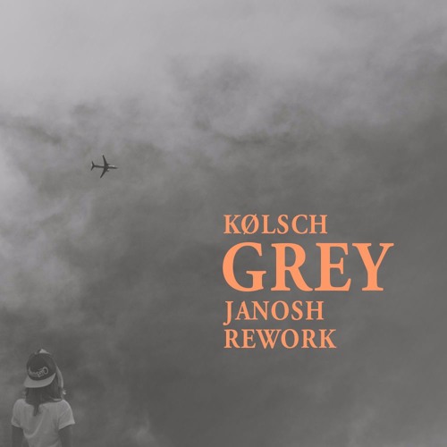 Kölsch "Grey" (Janosh Rework)