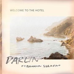 Welcome To The Hotel - Darlin' (feat. Brandon Serafino) [PREMIERE]