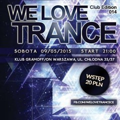 Live @ We Love Trance Club Edition 014 (Klub GRAMOFF/ON, Warszawa) 2015.05.09
