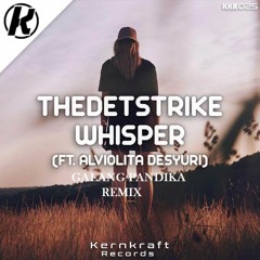 THEDETSTRIKE ft. Alviolita Desyuri  - Whisper (Galang pandika Remix)