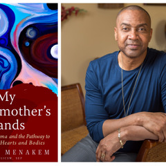 Resmaa Menakem Race, Trauma, the NFL  and Police. "My Grandmother's Hands"