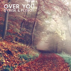 Dyrisk & Flyboy - Over You