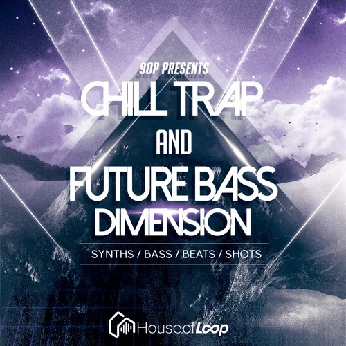 9OP Presents Chill Trap & Future Bass Dimension