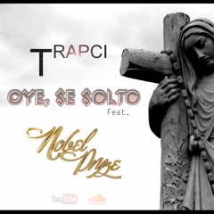 Trapci - Oye, Se Soltó (Homenaje a Teodoro Reyes) feat. Nobel Pryze (Wild Thoughts freestyle)