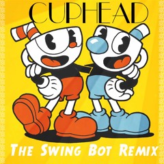 CupHead - Die House (The Swing Bot Remix) FREE DOWNLOAD