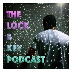 Lock & Key Podcast Episode 8