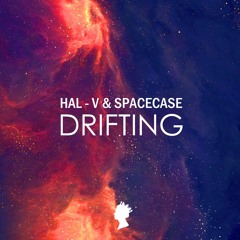 HAL-V & SpaceCase - DRIFTING