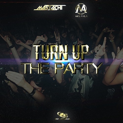 Stream Mastachi & Mike Avila - Turn Up The Party by Mastachi | Listen ...