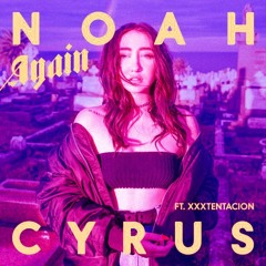 Noah Cyrus - Again Ft. XXXTENTACION (Slow Version)