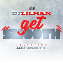@DJLILMAN973 Ft Frosty - Get Smooth ( SINGLE )