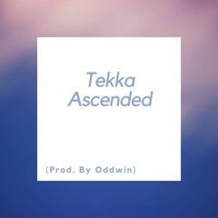 Tekka - Ascended (Prod. By Oddwin)