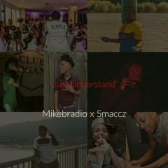 Mikebradio Feat. Smaccz "Just Understand"(prod. Deeb)