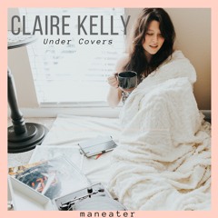 Claire Kelly - Maneater (Hall and Oates Cover)