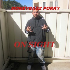 MONEYBAGZ PORKY - ON SIGHT