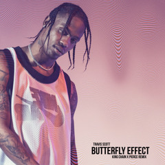 Travis Scott - Butterfly Effect (KING CHAIN & PIERCE Remix)