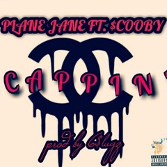 Plane Jane ft. $cooby- Cappin