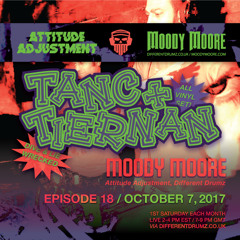 Attitude Adjustment EP 18 Moody Moore & Tanc and Tiernan: When Not If [Different Drumz]