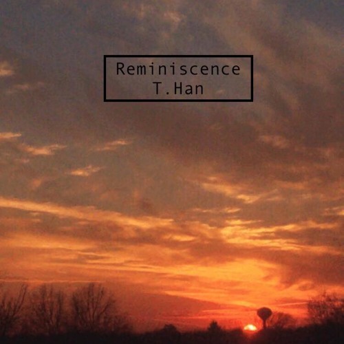 Reminiscence - T. Han