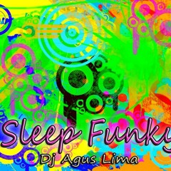 Sleep Funky Dj Agus Lima (Re Work Bajada De 130 A 104