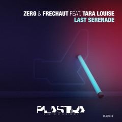 Zerg & Frechaut Feat Tara Louise - Last Serenade (Out Now)