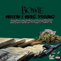 Bowie - When I Was Yhung(Prod. By @SpeakerBangerz x @ArcazeOnTheBeat)