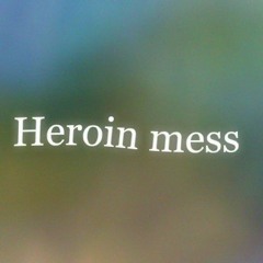 Heroin mess
