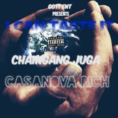 I Can Taste It Ft. Chaingang Juga & Casanova Rich