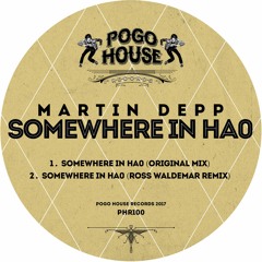 MARTIN DEPP - Somewhere In HA0 (Original Mix) PHR100 ll POGO HOUSE REC