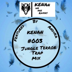 KENAN #003 Jungle Terror & Trap Mix Feat. Andika