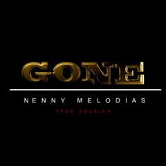 Nenny Melodias - Gone (Prod. Double A Da Prophecy)