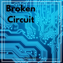 Broken Circuit