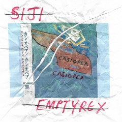 SIJI X EMPTYREX - CASIOPEA