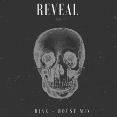 REVEAL - HOUSE MIX DJ AK